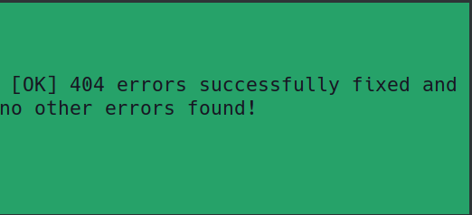 Linux Terminal Output: [OK] 404 errors successfully fixed and no other errors found! 